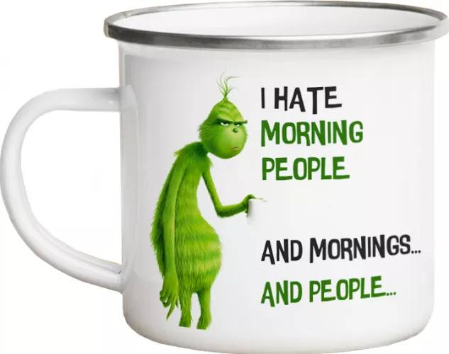 Cană metalică emailată personalizată Grinch „I hate morning people”